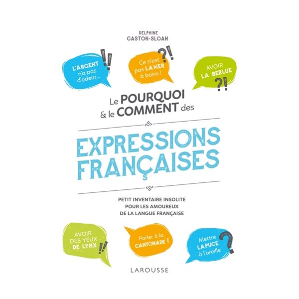 Le pourquoi & le comment des expressions françaises