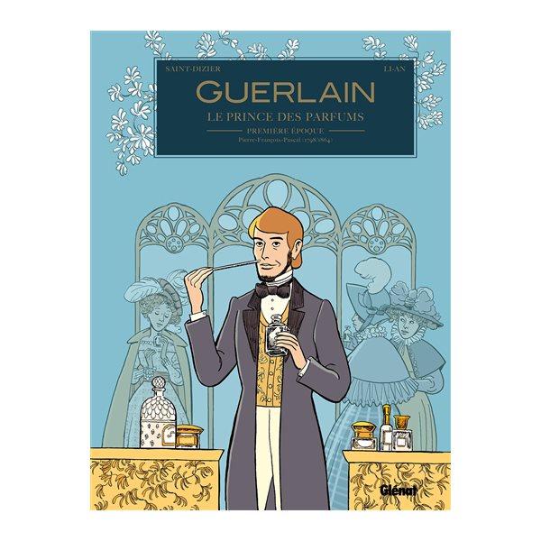 Première époque, Tome 1, Guerlain, le prince des parfums