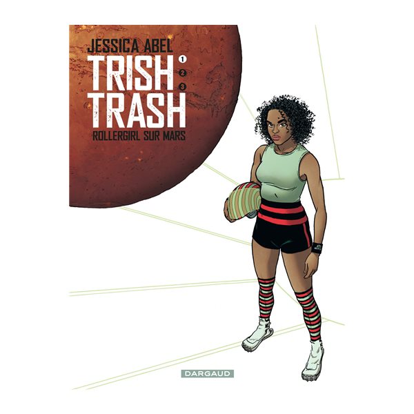 Trish Trash : rollergirl sur Mars T. 1