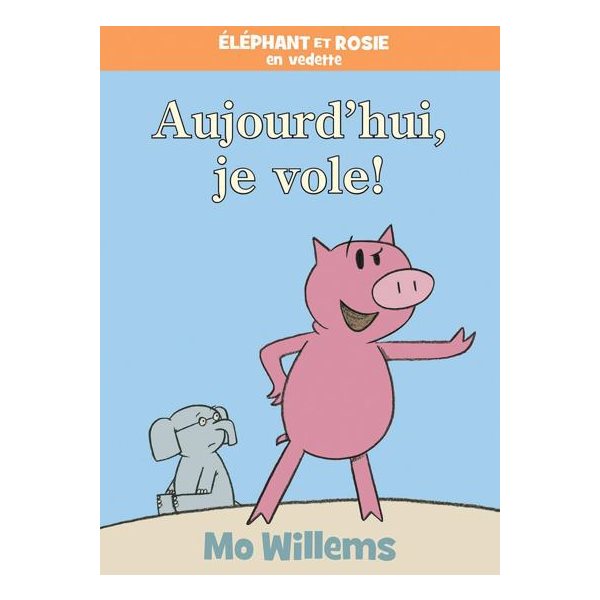 Aujourd'hui, je vole!, Éléphant et Rosie en vedette