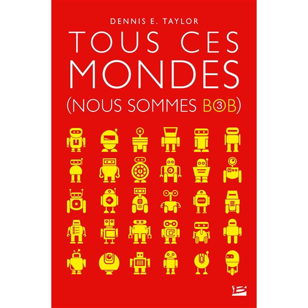 Tous ces mondes, Tome 3, Nous sommes Bob