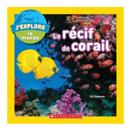 J'explore le monde, le récif de corail