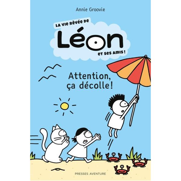La vie rêvée de Léon et ses amis!, Attention, ça décolle!