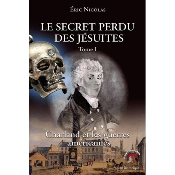 Charland et les guerres américaines, Tome 1, Le secret perdu des Jésuites