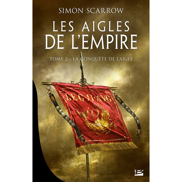 La conquête de l'aigle, Tome 2, Les aigles de l'Empire