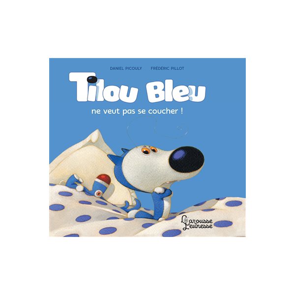 Tilou Bleu ne veut pas se coucher !, Tilou Bleu