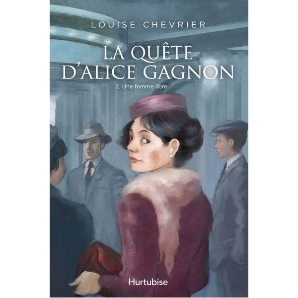 Une femme libre, Tome 2, La quête d'Alice Gagnon