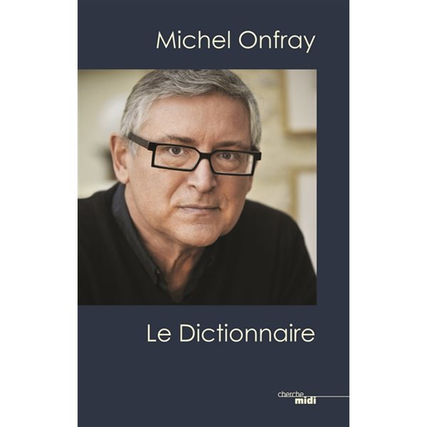 Michel Onfray, le dictionnaire