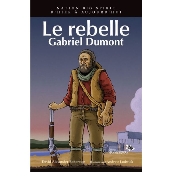 Le rebelle : Gabriel Dumont
