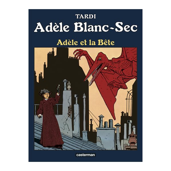 Adèle et la bête, Tome 1, Adèle Blanc-Sec