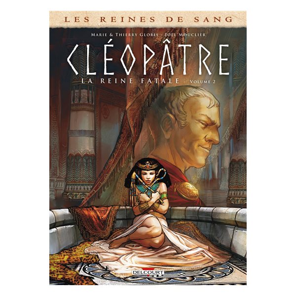 Cléopâtre, la reine fatale, Les reines de sang T. 02
