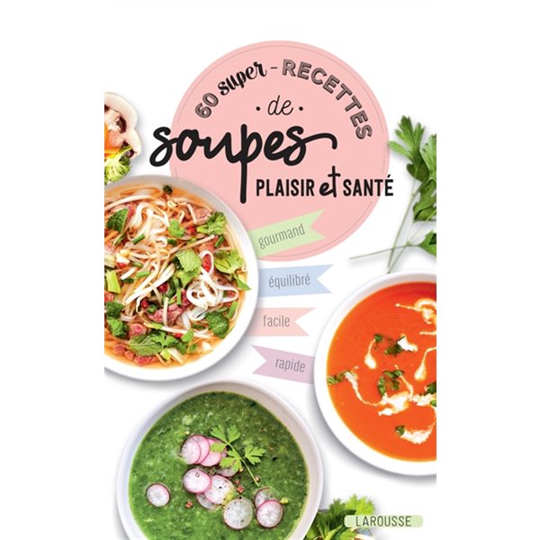 60 super-recettes de soupes plaisir et santé