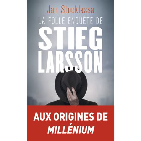 La folle enquête de Stieg Larsson