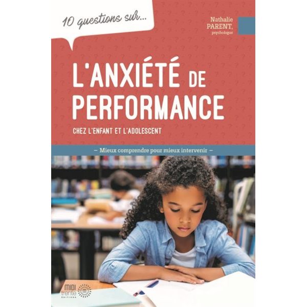 10 questions sur... L'anxiété de performance chez l'enfant et l'adolescent