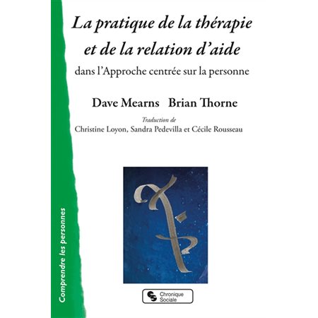 La pratique de la thérapie et de la relation d'aide dans l'approche centrée sur la personne