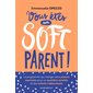 Vous êtes un soft parent !