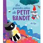 Les grandes idées de Petit Bandit