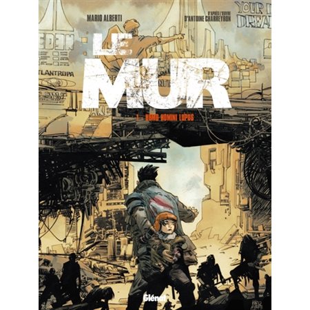 Homo homini lupus, Tome 1, Le mur