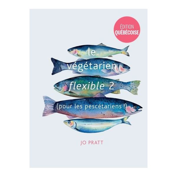 Le végétarien flexible 2 (pour les pescétariens)