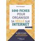 100 fiches pour organiser sa veille sur Internet