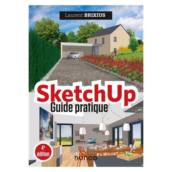 SketchUp : guide pratique 4e éd.