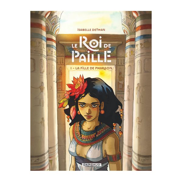 La fille du pharaon, Tome 1, Le roi de paille