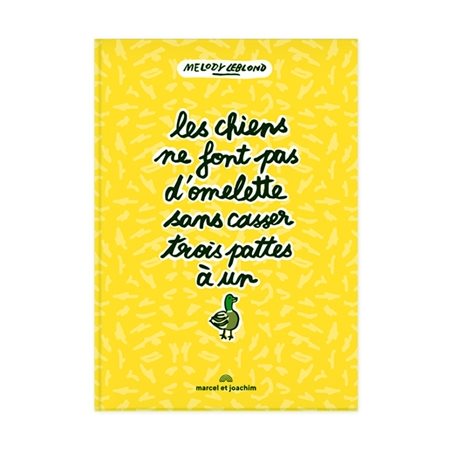 Les chiens ne font pas d'omelette sans casser trois pattes à un canard