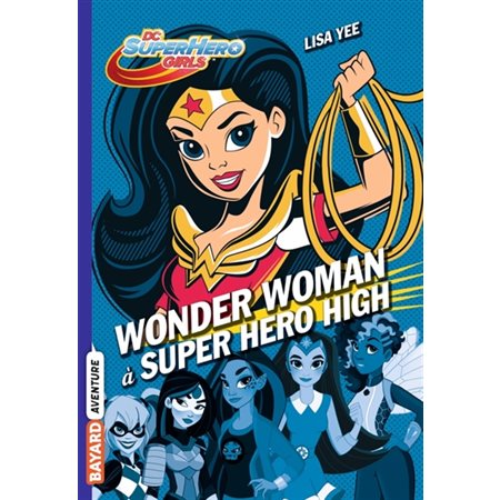 Wonder Woman à Super Hero High, Tome 1, DC super hero girls