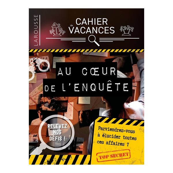 Au coeur de l'enquête : Cahier de vacances Larousse