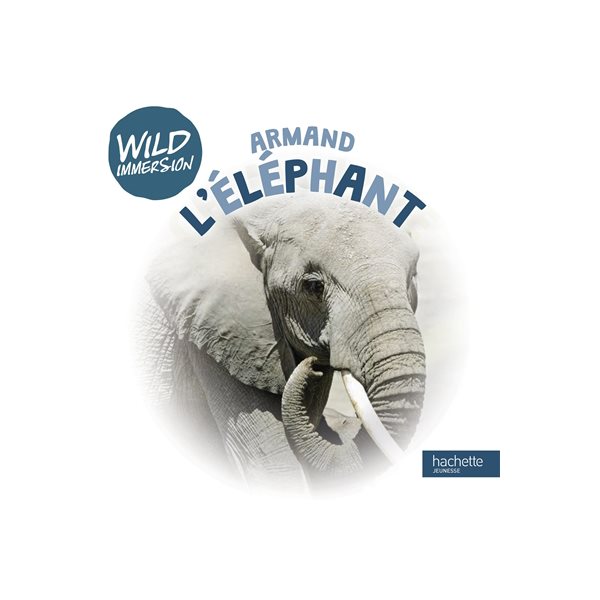 Wild immersion : Armand l'éléphant