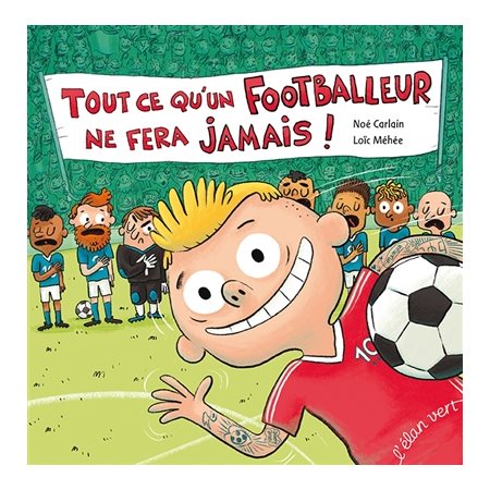 Tout ce qu'un footballeur ne fera jamais !