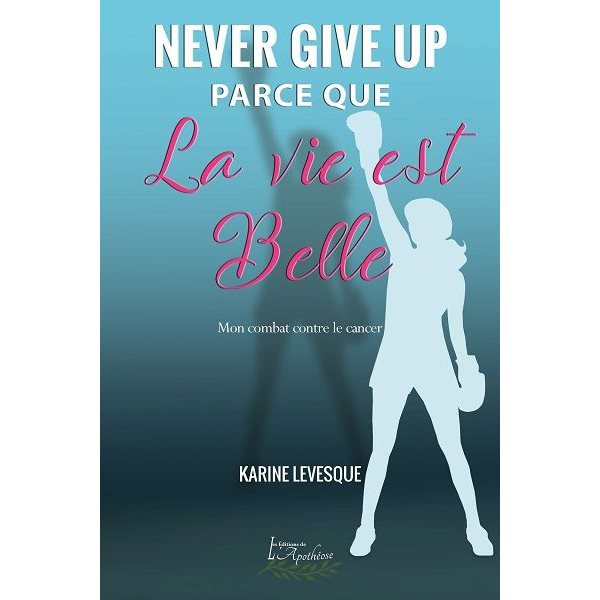 Never give up parce que la vie est belle