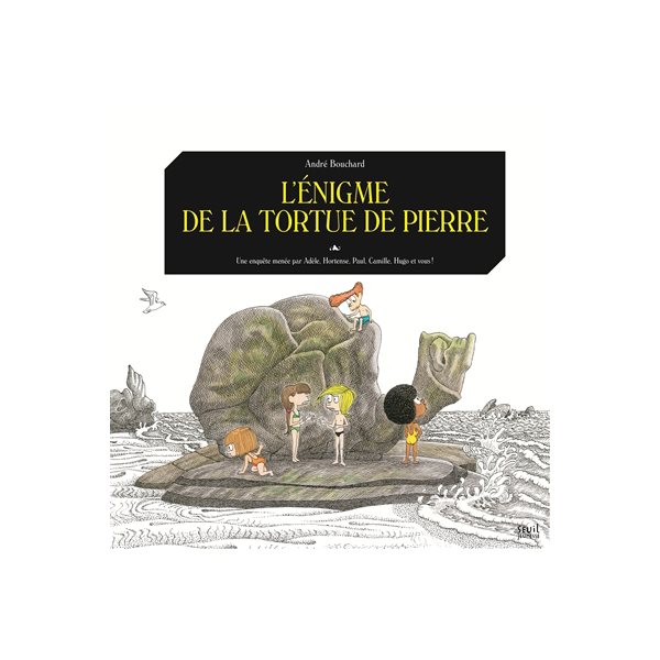 L'énigme de la tortue de pierre, Une enquête menée par Adèle, Hortense, Paul, Camille, Hugo et vous !