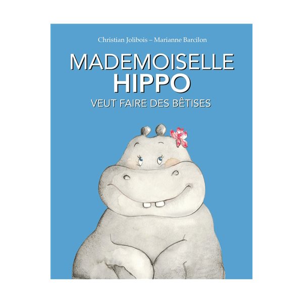 Mademoiselle Hippo veut faire des bêtises