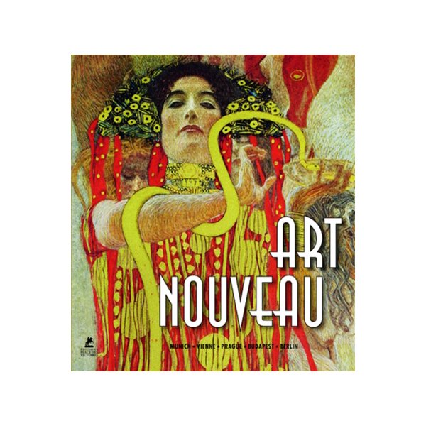 Art nouveau : Munich, Vienne, Prague, Budapest, Berlin