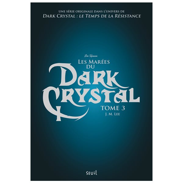 Les marées du Dark Crystal, Tome 3, Dark Crystal