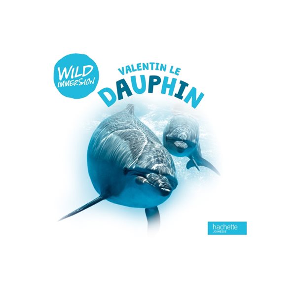 Wild immersion : Valentin le dauphin