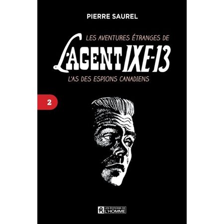 Les aventures étranges de l'Agent IXE-13 : l' as des espions canadiens, Tome 2