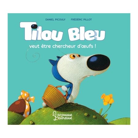 Tilou Bleu veut être chercheur d'oeufs !, Tilou Bleu