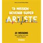 Ta mission : devenir super artiste