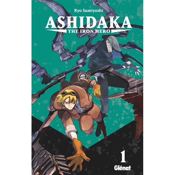 Ashidaka : the iron hero T.01