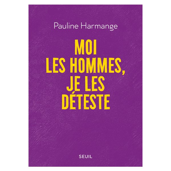 Moi les hommes, je les déteste