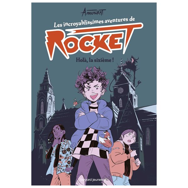 Holà, la sixième !, Tome 1, Les incroyablissimes aventures de Rocket