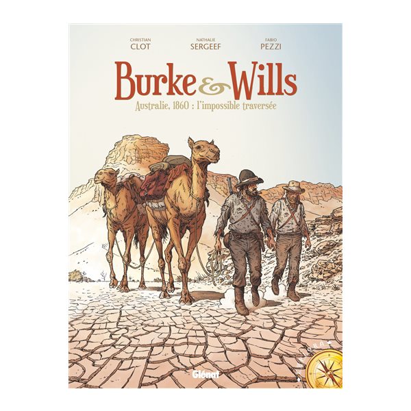 Burke & Wills : Australie, 1860 : l'impossible traversée