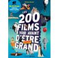 Les 200 films à voir avant d'être presque grand