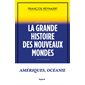 La grande histoire des nouveaux mondes