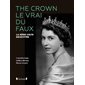 The crown : le vrai du faux