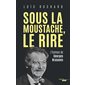 Sous la moustache, le rire