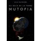 Mutopia, Tome 1, Au-delà de la Terre