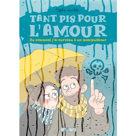 Tant pis pour l'amour ou Comment j'ai survécu à un manipulateur